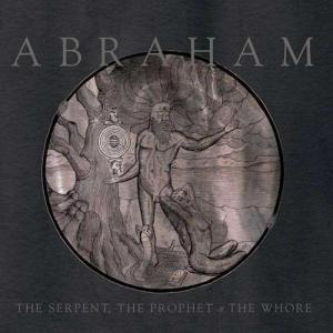 Abraham - The Serpent, The Prophet And The Whore (2012)