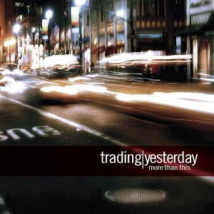 Trading Yesterday - More Than This (2011)