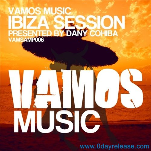 Dany Cohiba presents Vamos Music Ibiza Session 2012 (VAMSAMP006 ...